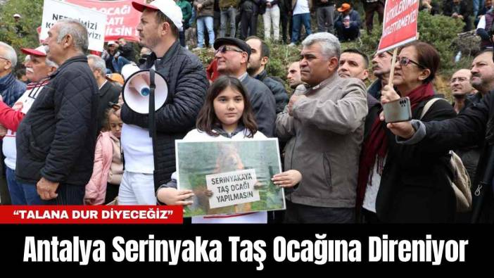 Antalya Serinyaka Taş Ocağına Direniyor