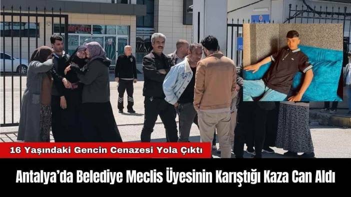 Antalya’da Belediye Meclis Üyesinin Karıştığı Kaza Can Aldı