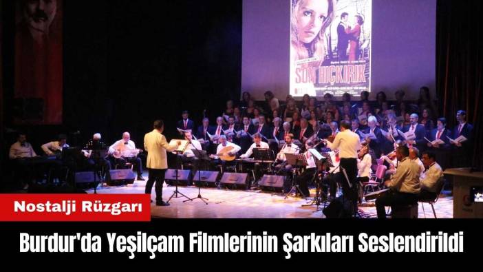 Burdur'da Yeşilçam Filmlerinin Şarkıları Seslendirildi