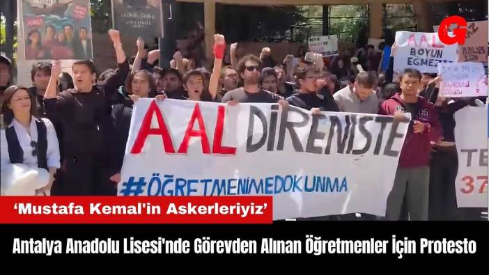 Antalya Anadolu Lisesi'nde Görevden Alınan Öğretmenler İçin Protesto