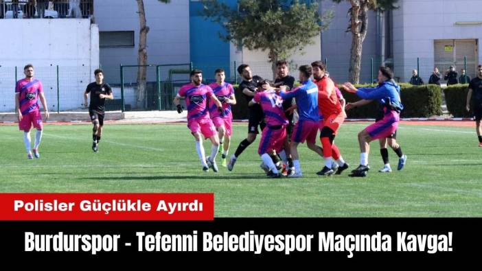 Burdurspor - Tefenni Belediyespor Maçında Kavga! Polisler Ayırdı