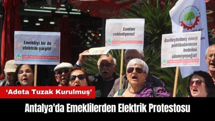 Antalya'da Emeklilerden Elektrik Protestosu