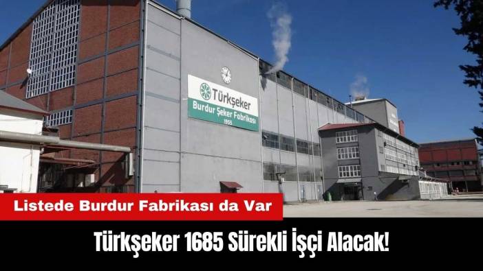 Türkşeker 1685 Sürekli İşçi Alacak! İşte Fabrika ve Kontenjanlar