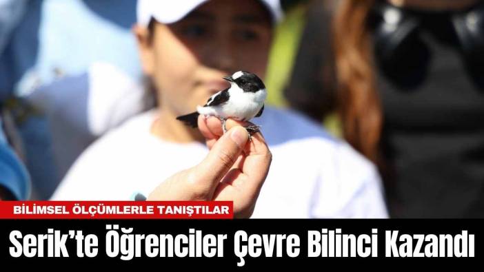 Serik’te Öğrenciler Çevre Bilinci Kazandı