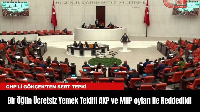 Bir Öğün Ücretsiz Yemek Teklifi AKP ve MHP oyları ile Reddedildi