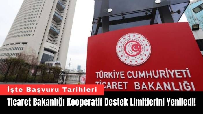 Ticaret Bakanlığı Kooperatif Destek Limitlerini Yeniledi!