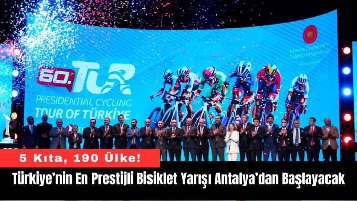 Türkiye’nin En Prestijli Bisiklet Yarışı Antalya’dan Başlayacak!