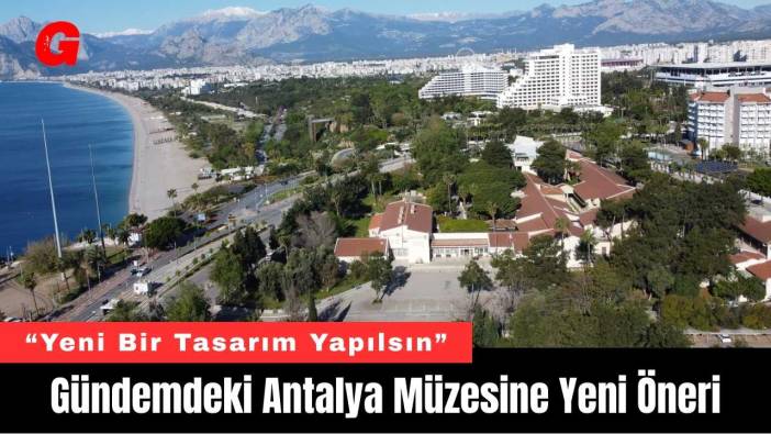 Gündemdeki Antalya Müzesine Yeni Öneri