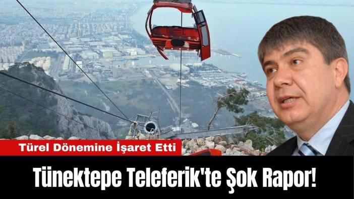 Tünektepe Teleferik'te Şok Rapor! Türel Dönemine İşaret Etti