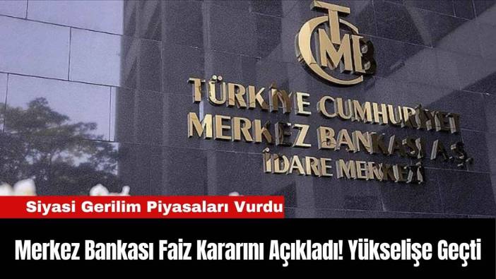 Merkez Bankası Faiz Kararını Açıkladı! Yükselişe Geçti