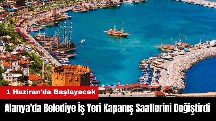 Alanya'da Belediye İş Yeri Kapanış Saatlerini Değiştirdi