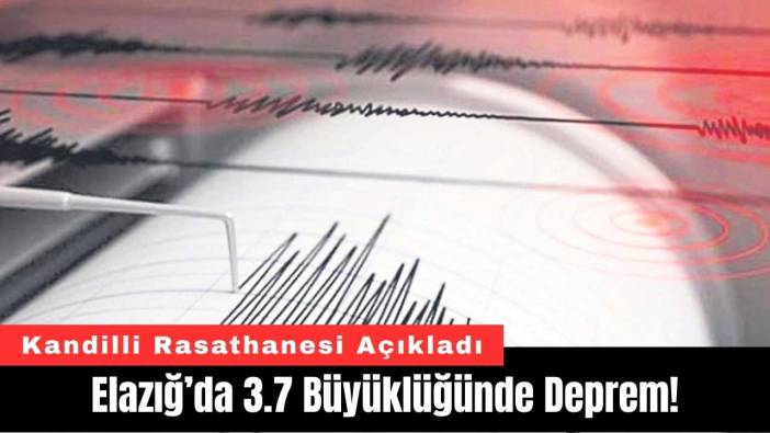 Elazığ’da 3.7 Büyüklüğünde Deprem!