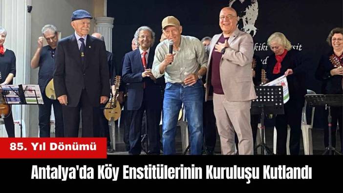 Antalya'da Köy Enstitülerinin Kuruluşu Kutlandı