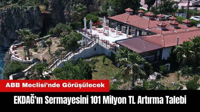 EKDAĞ'ın Sermayesini 101 Milyon TL Artırma Talebi