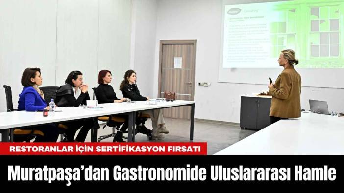 Muratpaşa’dan Gastronomide Uluslararası Hamle