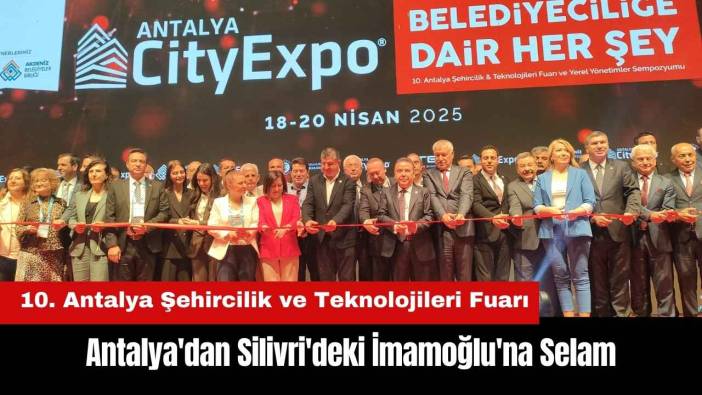 Antalya'dan Silivri'deki İmamoğlu'na Selam