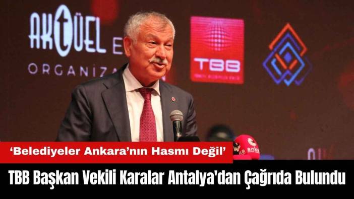 TBB Başkan Vekili Karalar Antalya'dan Çağrıda Bulundu
