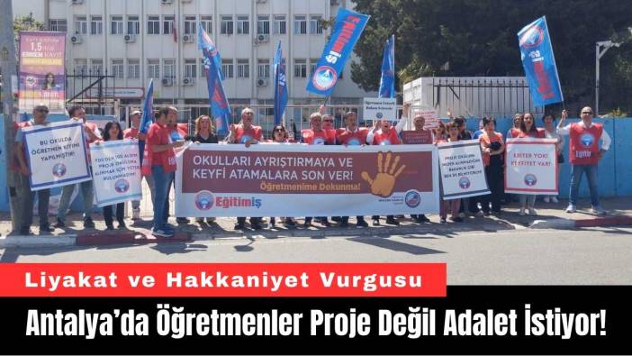 Antalya’da Öğretmenler Proje Değil Adalet İstiyor!