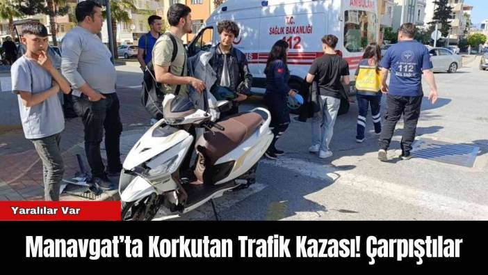 Manavgat’ta Korkutan Trafik Kazası! Çarpıştılar