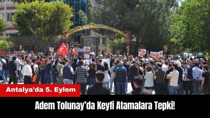 Adem Tolunay’da Keyfi Atamalara Tepki