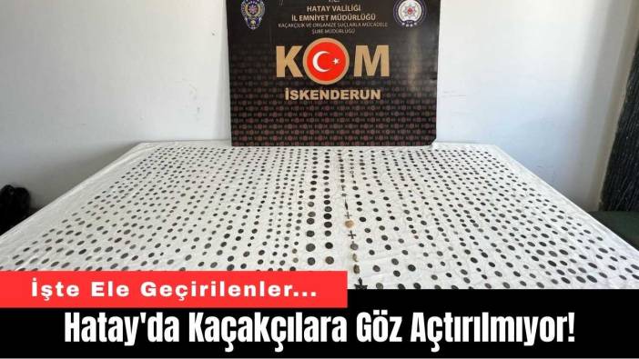 Hatay'da Kaçakçılara Göz Açtırılmıyor!