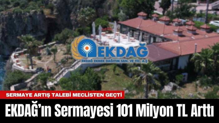 EKDAĞ’ın Sermayesi 101 Milyon TL Arttı