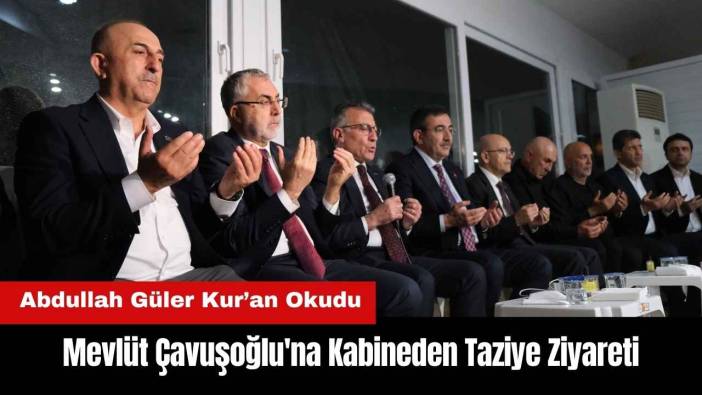 Mevlüt Çavuşoğlu'na Kabineden Taziye Ziyareti