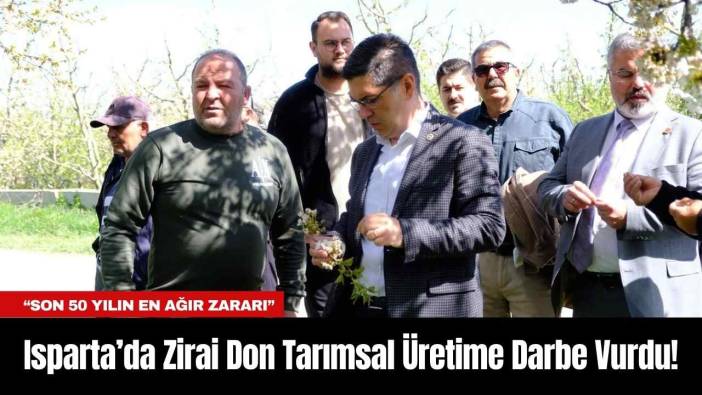 Isparta’da Zirai Don Tarımsal Üretime Darbe Vurdu!  “Son 50 Yılın En Ağır Zararı”
