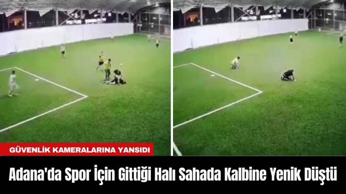 Adana'da Spor İçin Gittiği Halı Sahada Kalbine Yenik Düştü