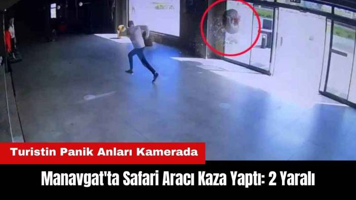 Manavgat'ta Safari Aracı Kaza Yaptı! Turistin Panik Anları Kamerada