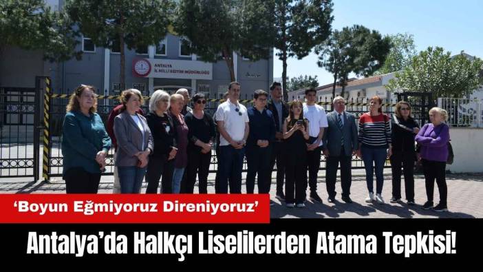Antalya’da Halkçı Liselilerden Atama Tepkisi: Boyun Eğmiyoruz Direniyoruz