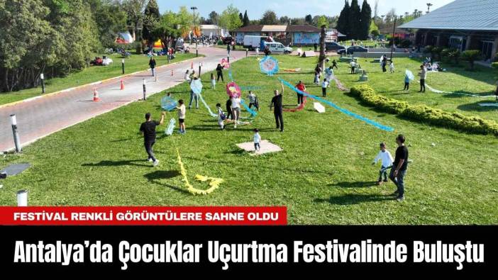Antalya’da Çocuklar Uçurtma Festivalinde Buluştu