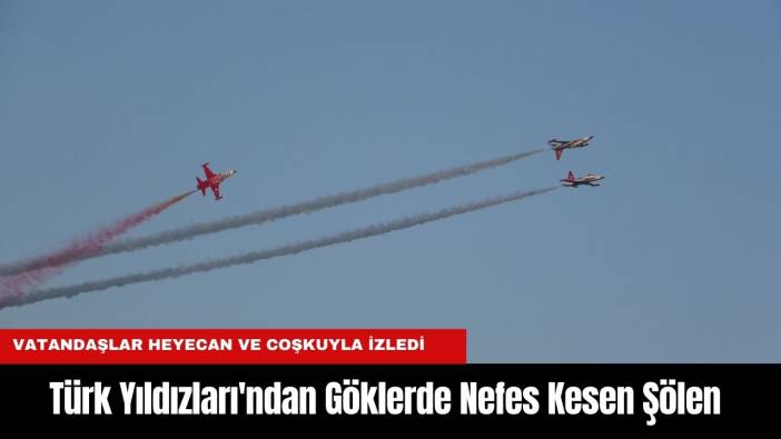 Türk Yıldızları'ndan Göklerde Nefes Kesen Şölen
