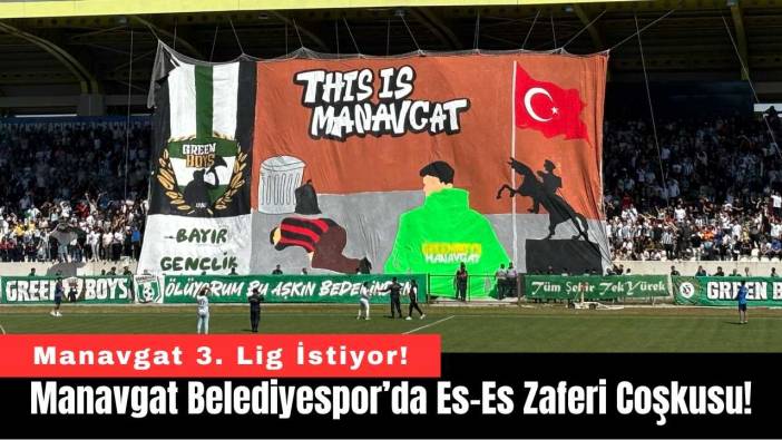 Manavgat Belediyespor'da Es-Es Zaferi Coşkusu!