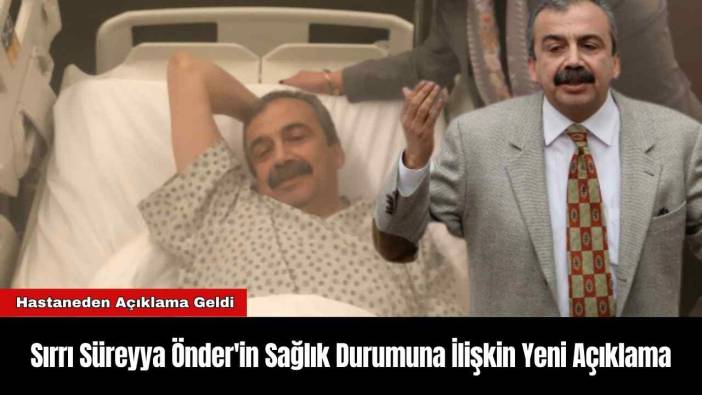 Sırrı Süreyya Önder'in Sağlık Durumuna İlişkin Yeni Açıklama