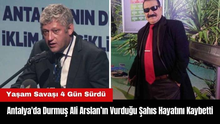 Antalya'da Eski Genel Sekreter Yardımcısının Vurduğu Şahıs Hayatını Kaybetti