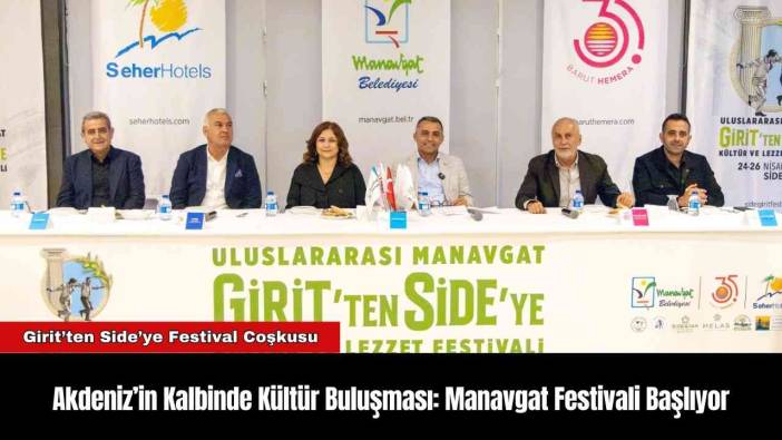 Akdeniz’in Kalbinde Kültür Buluşması: Manavgat Festivali Başlıyor