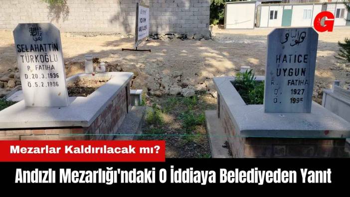 Andızlı Mezarlığı'nda 'Mezarlar Kaldırılacak' İddiasına Belediyeden Yanıt
