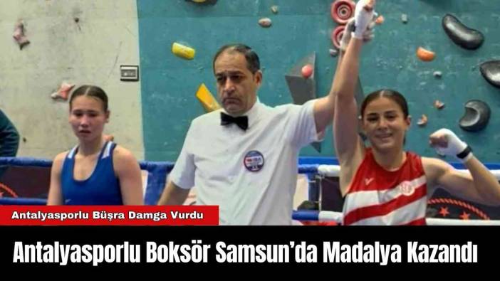 Antalyasporlu Boksör Samsun’da Madalya Kazandı