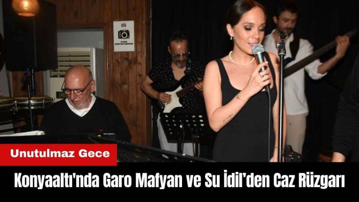 Konyaaltı'nda Garo Mafyan ve Su İdil’den Caz Rüzgarı