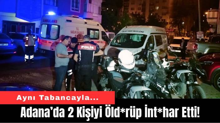 Adana’da 2 Kişiyi Öld*rüp İnt*har Etti!