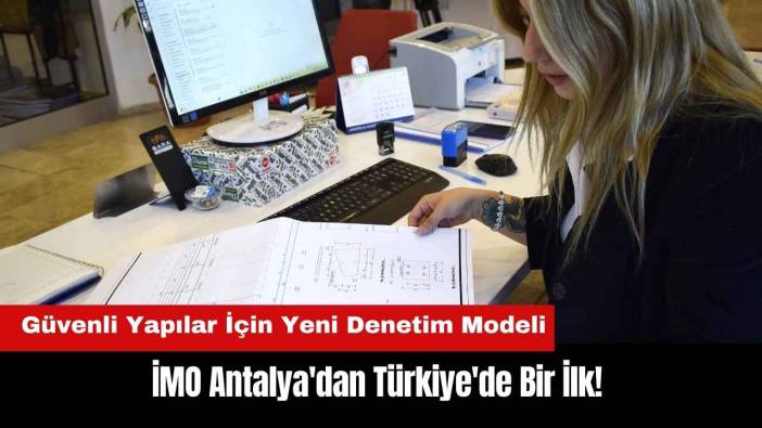 İMO Antalya'dan Güvenli Yapılar İçin Türkiye'de Bir İlk!