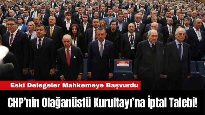 CHP’nin Olağanüstü Kurultayı’na İptal Talebi!