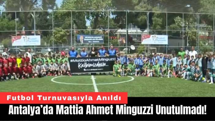Antalya’da Mattia Ahmet Minguzzi Unutulmadı!