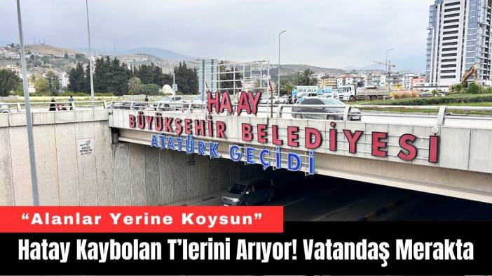 Hatay Kaybolan T’lerini Arıyor! Vatandaş Merakta