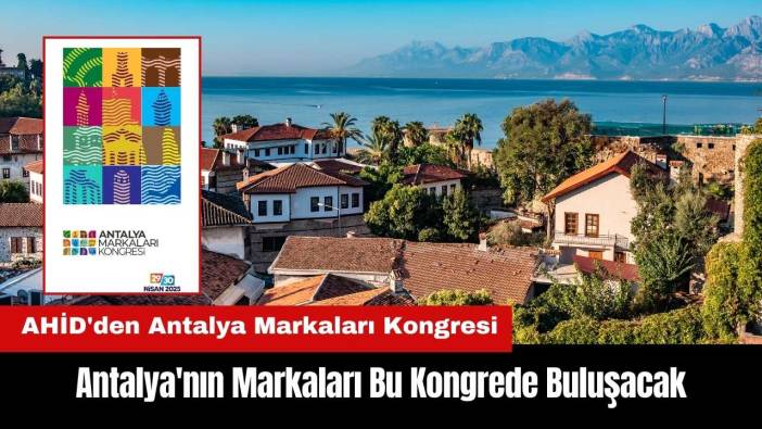 Antalya'nın Markaları Bu Kongrede Buluşacak