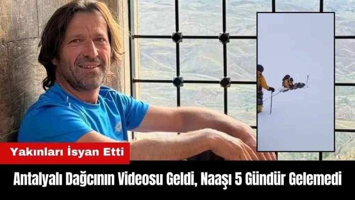 Antalyalı Dağcının Videosu Geldi Naaşı 5 Gündür Gelemedi!