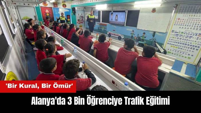Alanya'da 3 Bin Öğrenciye Trafik Eğitimi