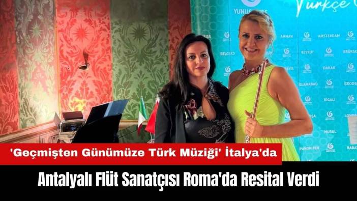 Antalyalı Flüt Sanatçısı Roma'da Resital Verdi