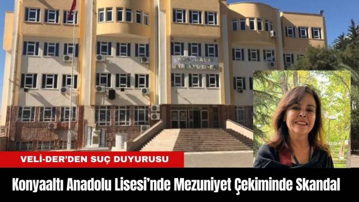 Konyaaltı Anadolu Lisesi’nde Mezuniyet Çekiminde Skandal: Veli-Der'den Suç Duyurusu